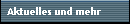 Aktuelles und mehr